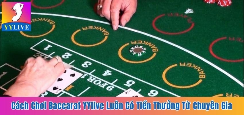 Cách chơi Baccarat YYlive