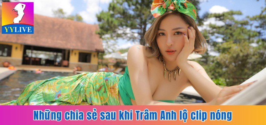 Những chia sẻ sau khi Trâm Anh lộ clip nóng