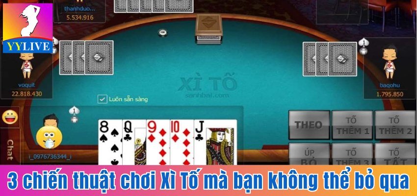 3 chiến thuật chơi Xì Tố mà bạn không thể bỏ qua