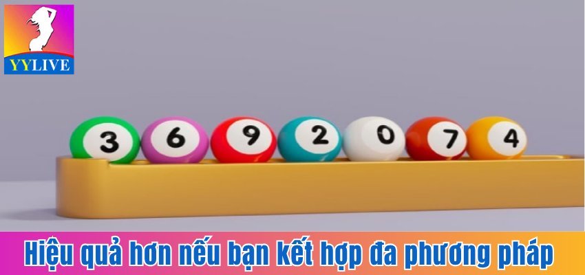 Dự Đoán Xổ Số Miền Trung Trên YYlive Với Trải Nghiệm Mới 4 Hiệu quả hơn nếu bạn kết hợp đa phương pháp